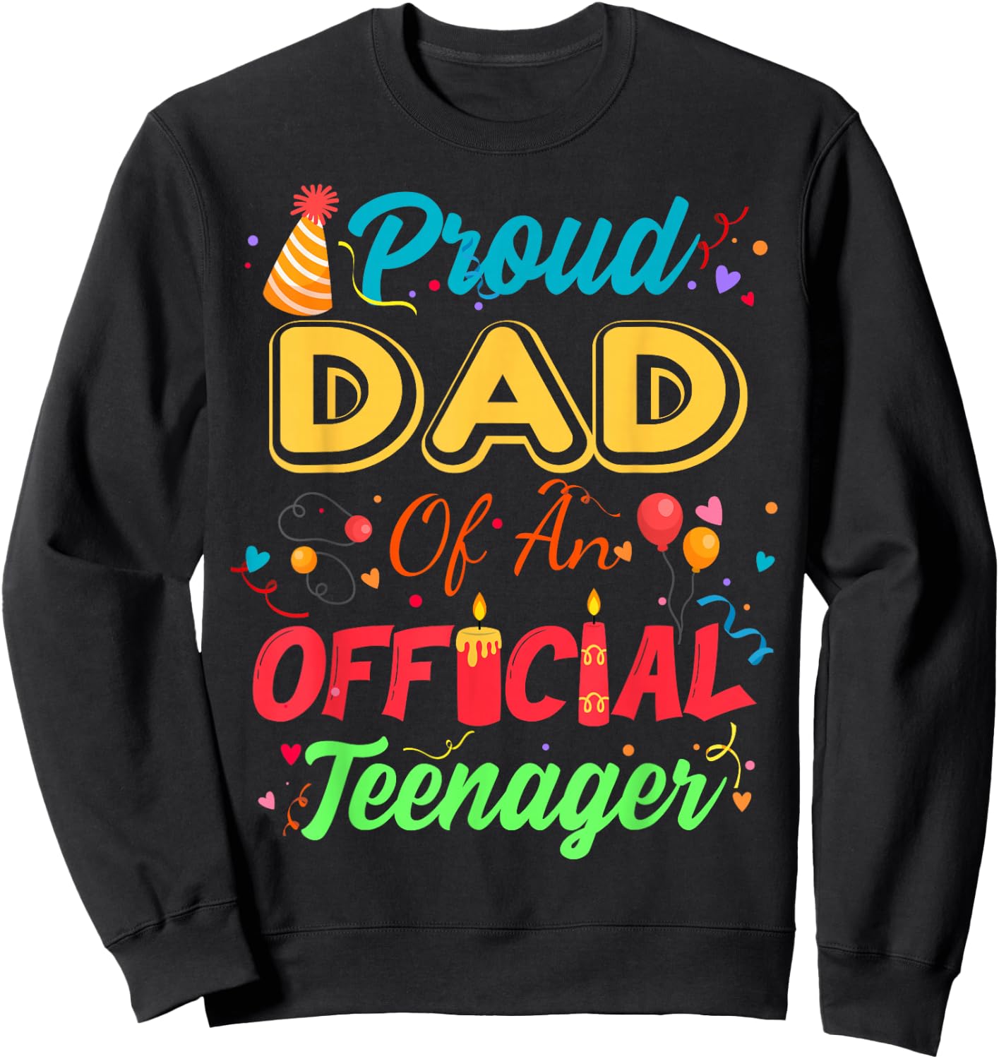 Proud Dad Of An Official Teenager For Family Party Sweatshirt - Sweatshirt | Black