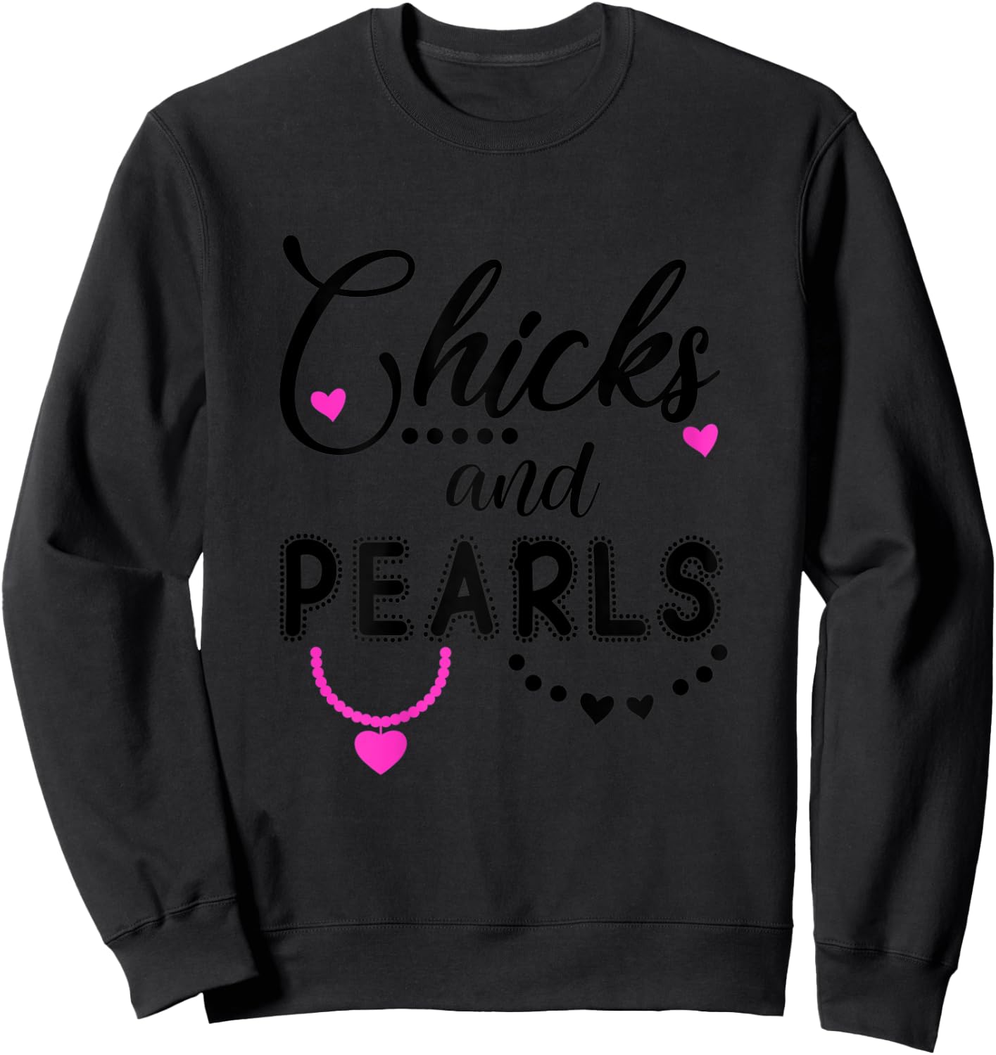 Chicks and Pearls ,Chicks & Pearls Shirts Women Girls Sweatshirt - Sweatshirt | Black