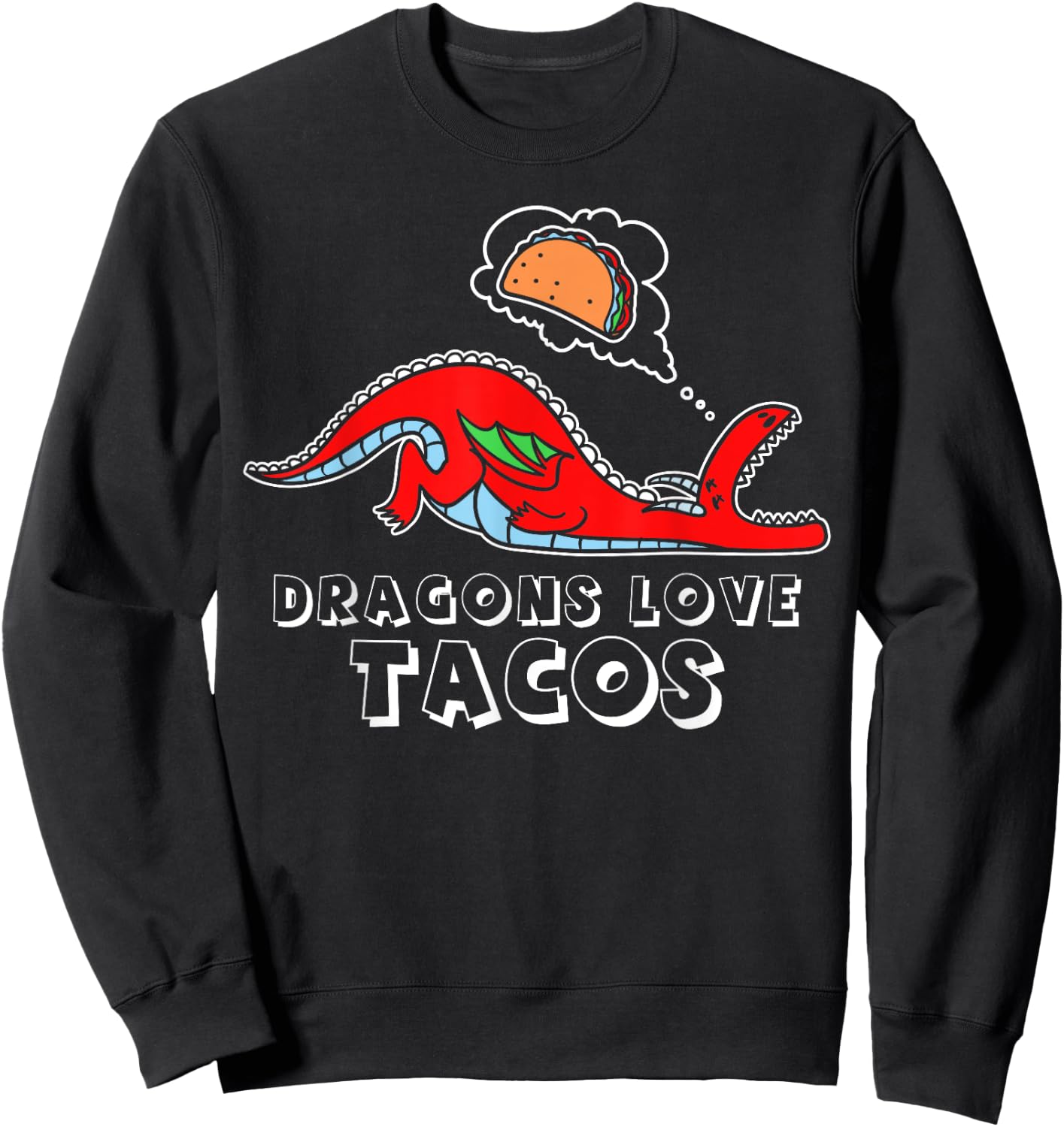 Dragons Love Tacos design, Dragon design, Taco design Sweatshirt - Sweatshirt | Black