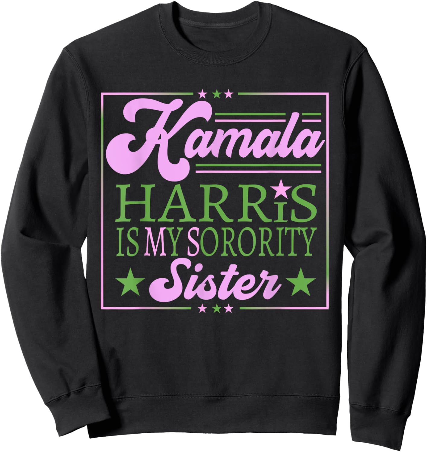 Kamala Harris Is My Sorority Sister Vice President Women Sweatshirt - Sweatshirt | Black