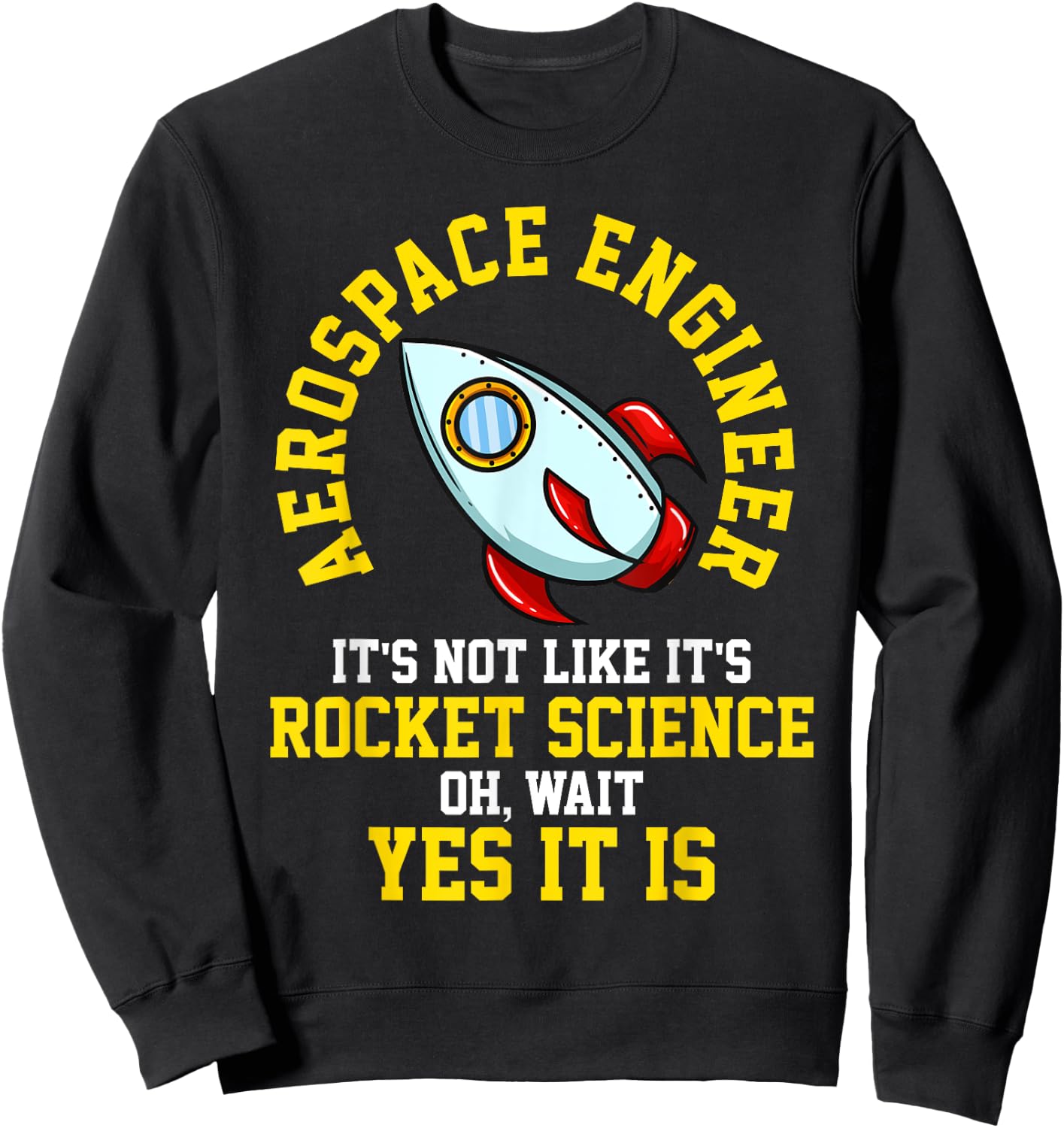 Aerospace Engineer Rocket Science Engineering Gift Sweatshirt - Sweatshirt | Black