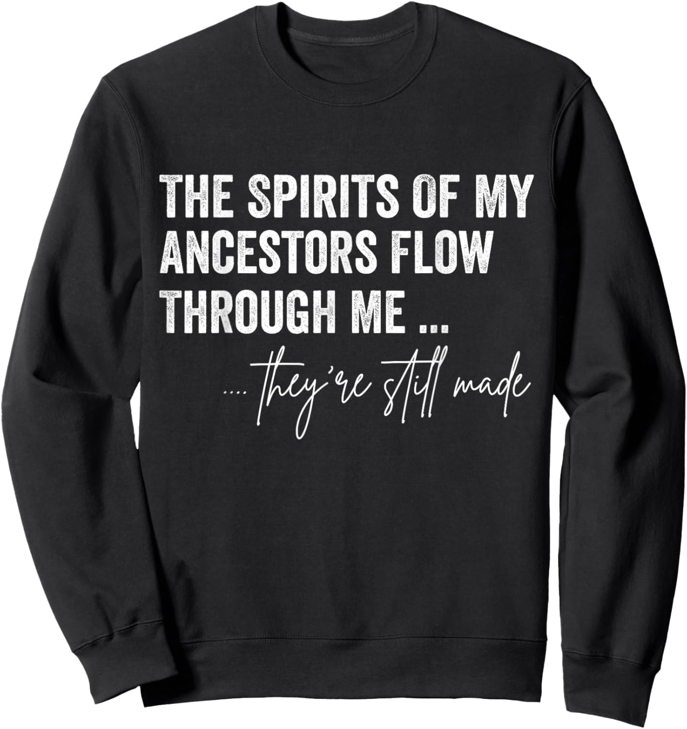 The Spirits Of My Ancestors Flow Through Me Sweatshirt - Sweatshirt | Black