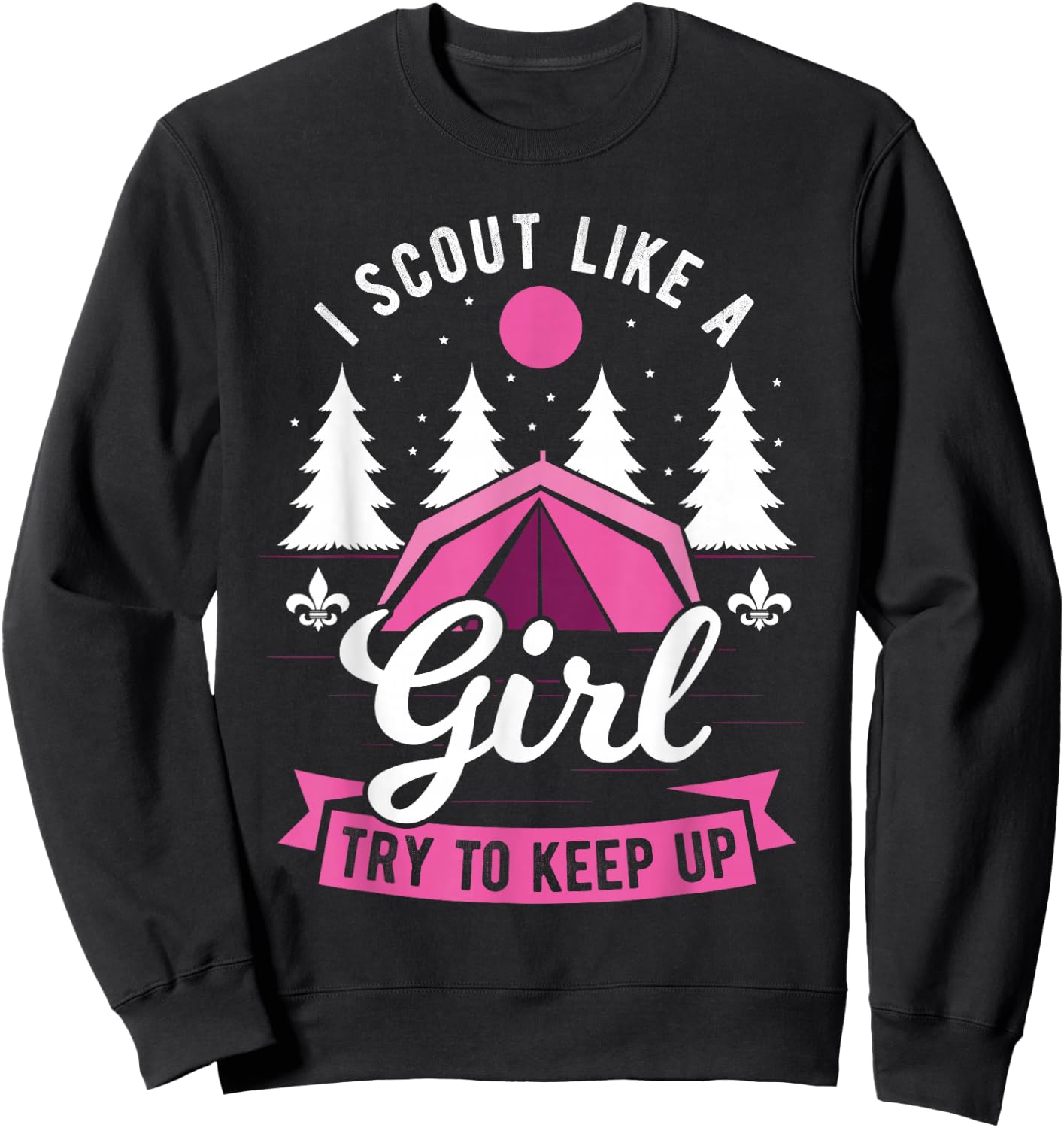 I Scout Like A Girl Try To Keep Up - Scouting Scout Sweatshirt - Sweatshirt | Black