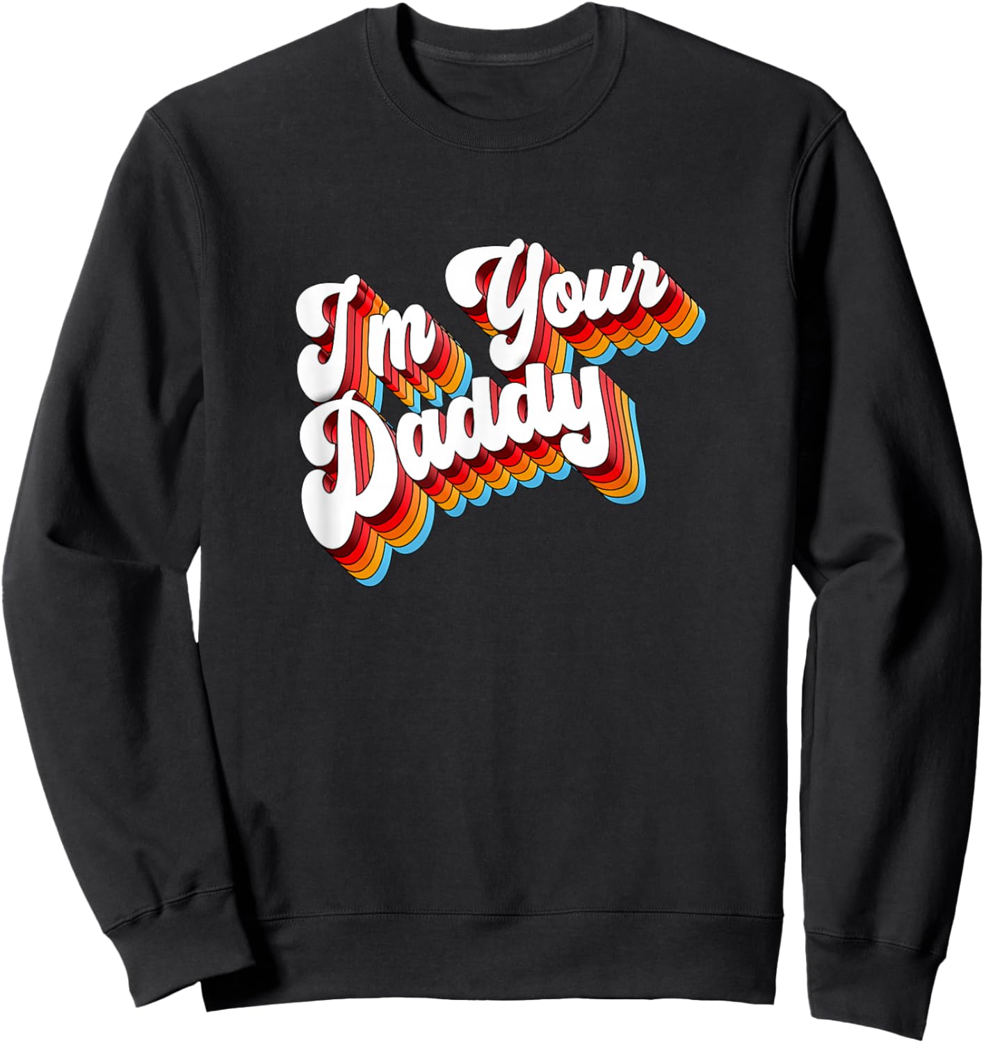 I'm Your Daddy Sweatshirt - Sweatshirt | Black