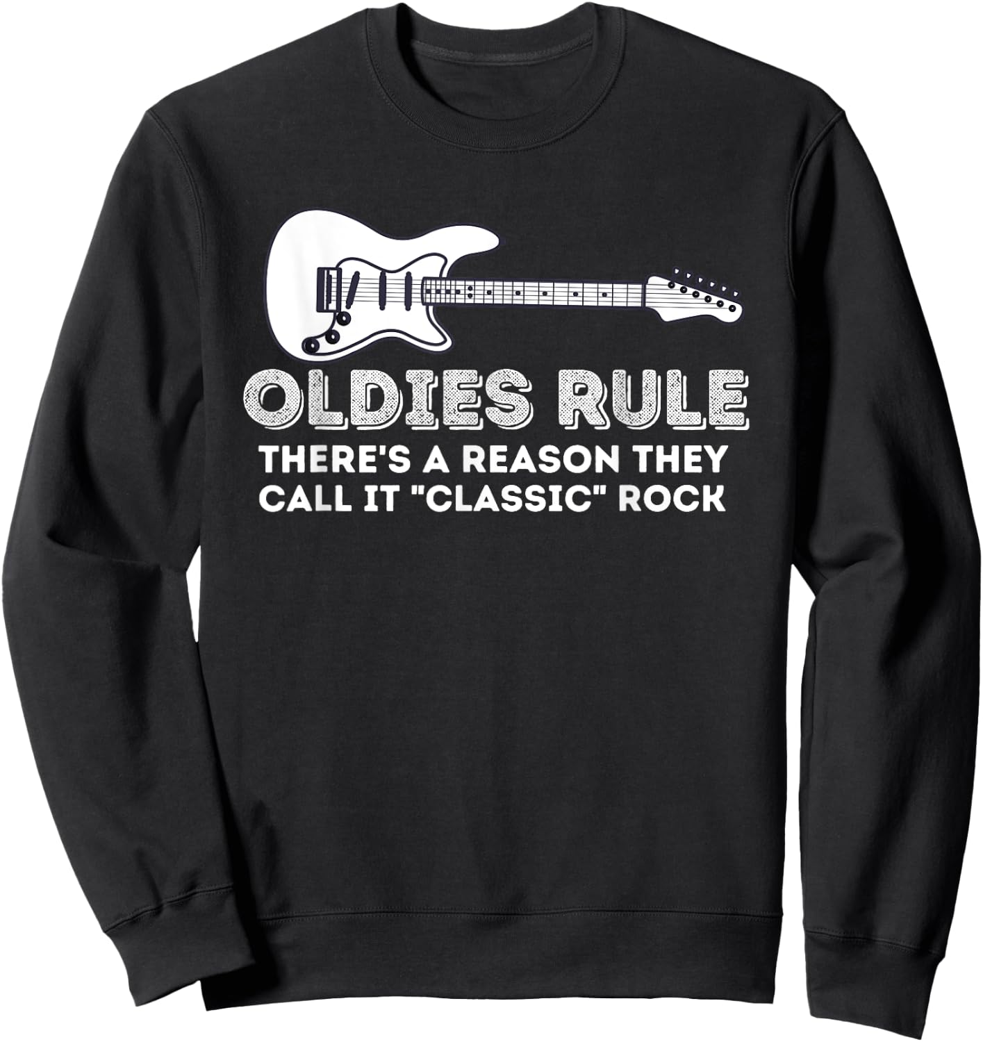 Oldies Rule - Funny Classic Rock Lover & Birthday Gift Sweatshirt - Sweatshirt | Black