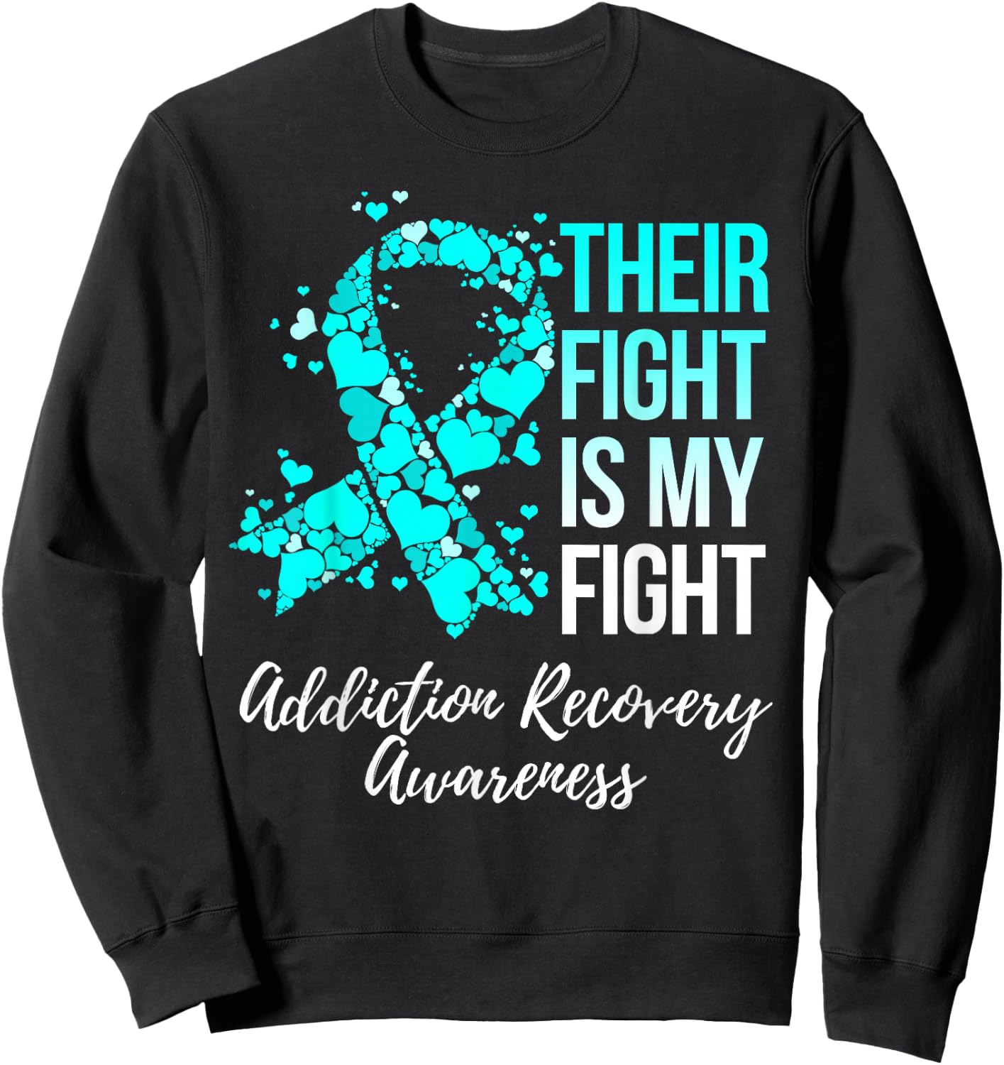 Their Fight Is My Fight Addiction Recovery Awareness Sweatshirt - Sweatshirt | Black