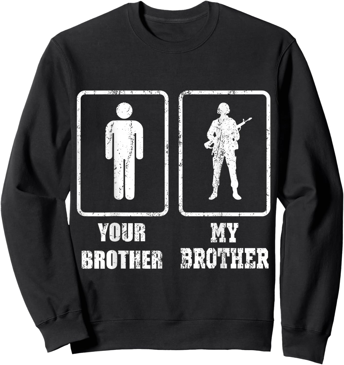Soldier Gift Combat Soldiers Your Brother My Brother Sweatshirt - Sweatshirt | Black