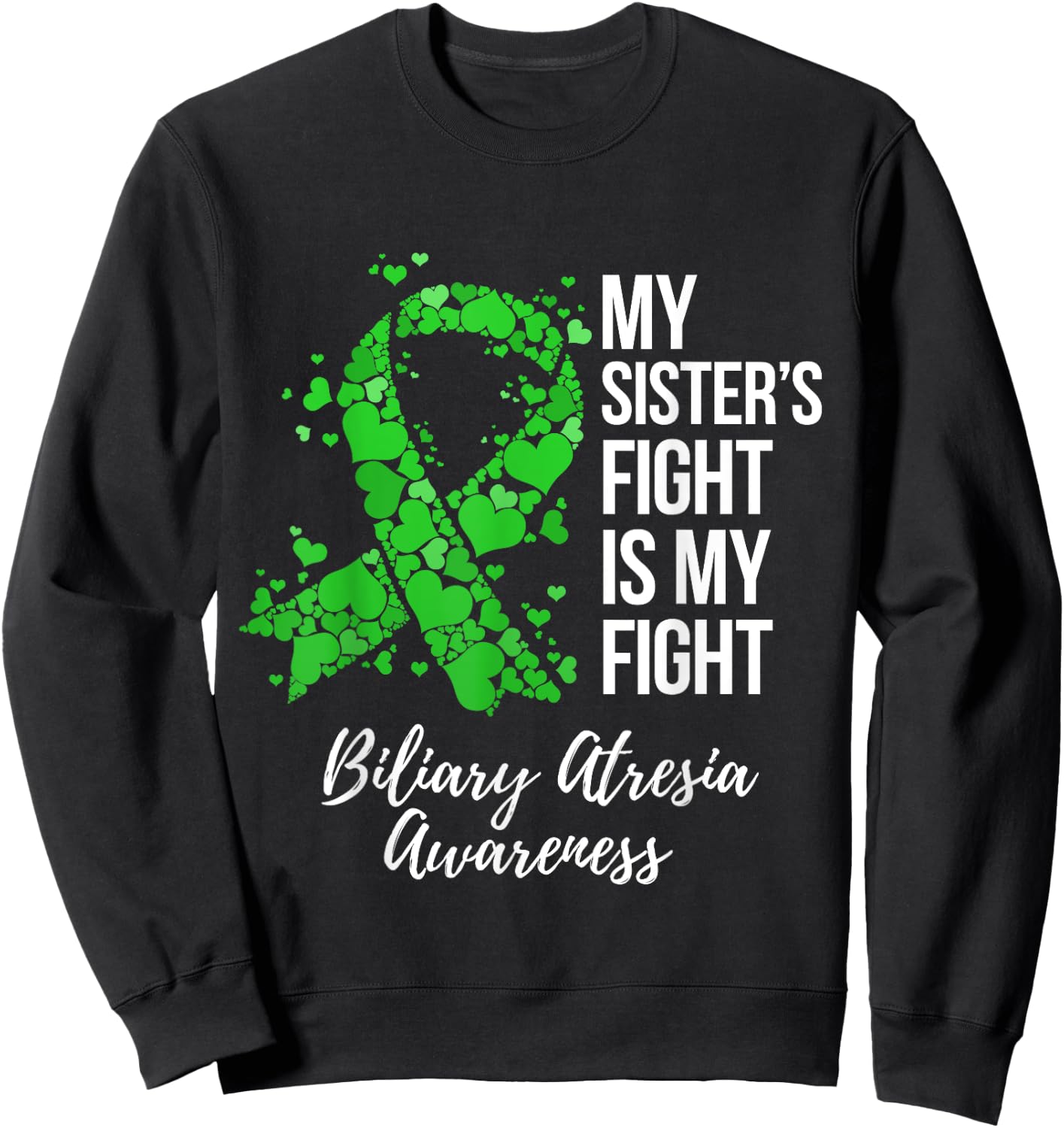 My Sister’s Fight Is My Fight Biliary Atresia Awareness Sweatshirt - Sweatshirt | Black
