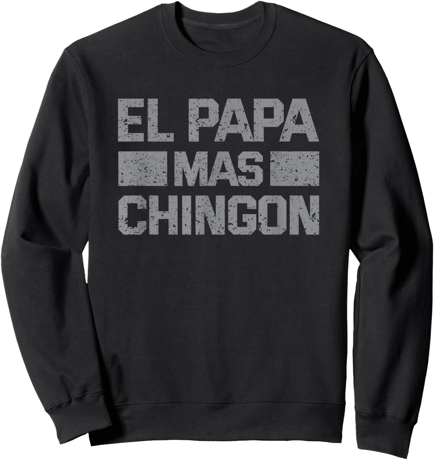 El Papa Mas Chingon, Mexican Regalos Para Papa Dia Del Padre Sweatshirt - Sweatshirt | Black