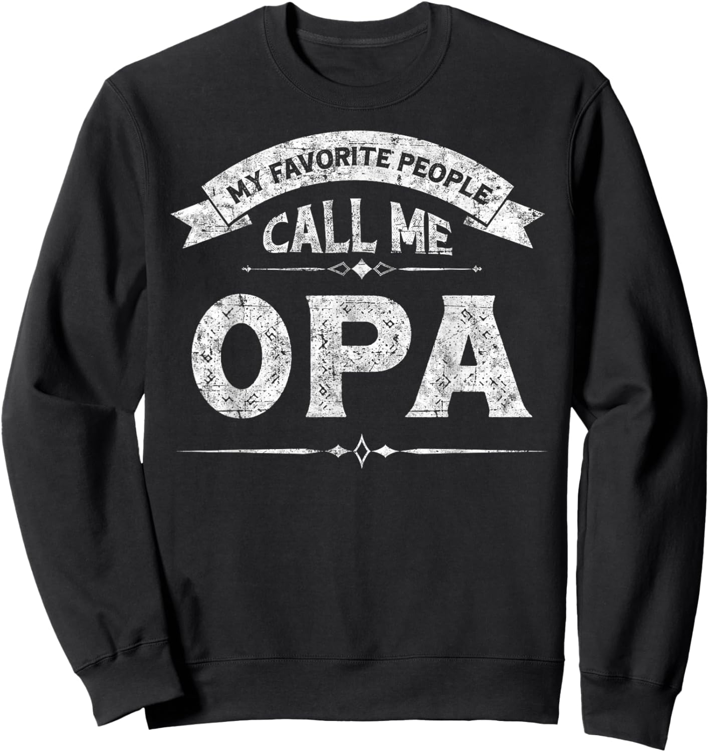 My Favorite People Call Me Opa Father's Day Grandfather Sweatshirt - Sweatshirt | Black