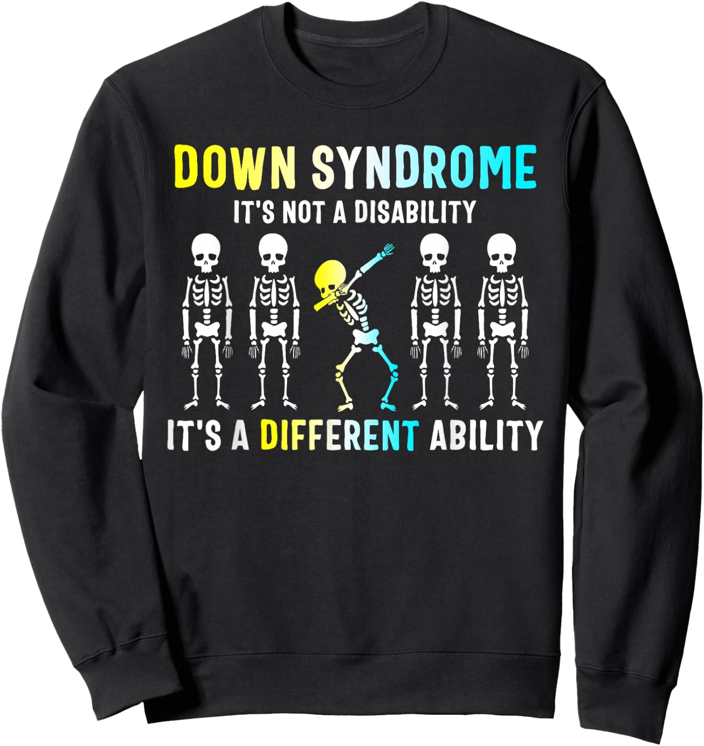 Down Syndrome It's Not A Disability Dabbing Skeleton Gift Sweatshirt - Sweatshirt | Black