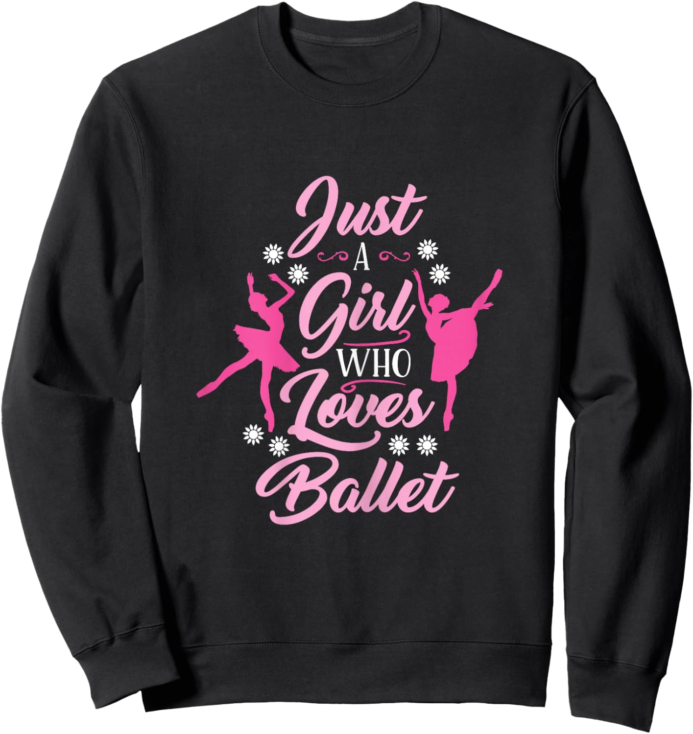 Just A Girl Who Loves Ballet Ballerina Sweatshirt - Sweatshirt | Black
