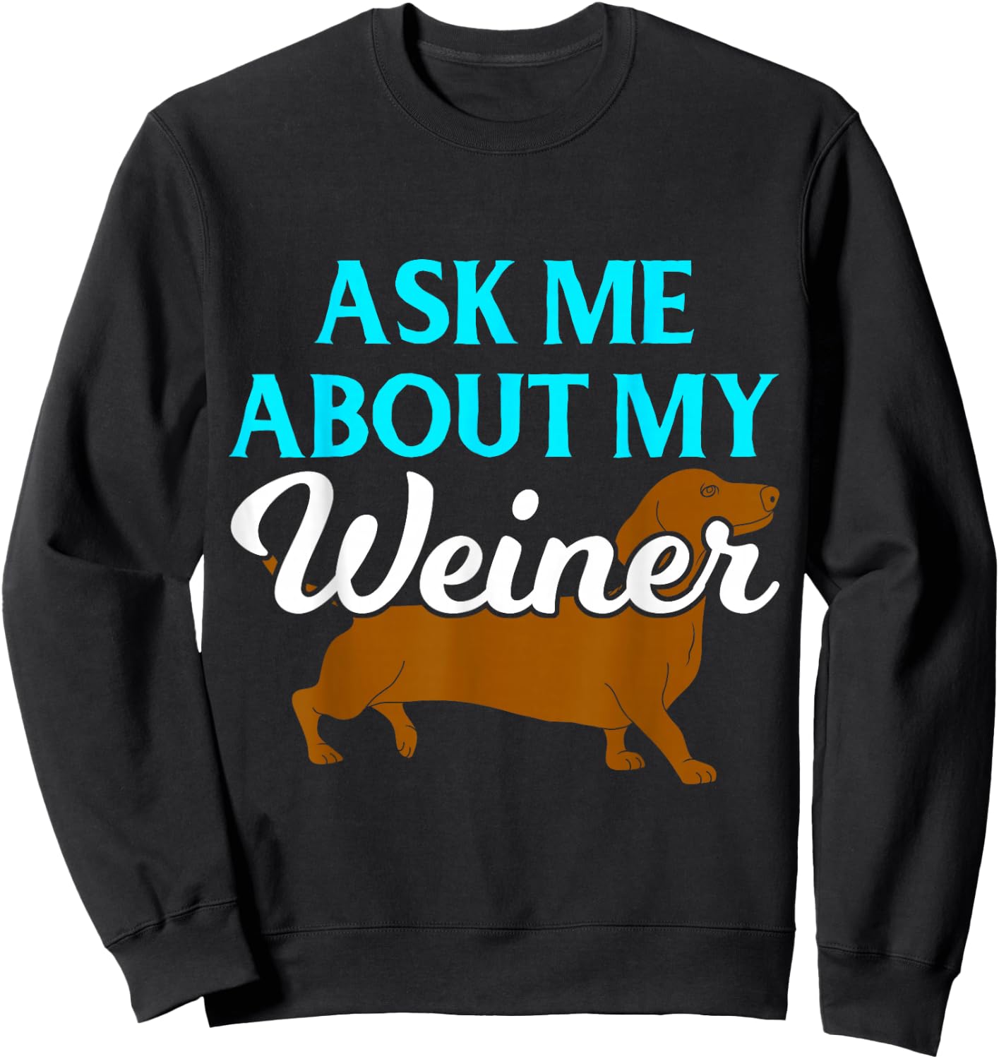 Ask Me About My Weiner Sweatshirt - Sweatshirt | Black