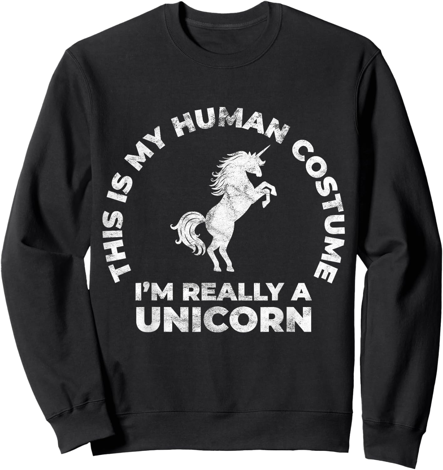 This Is My Human Costume I'm Really A Unicorn Sweatshirt - Sweatshirt | Black