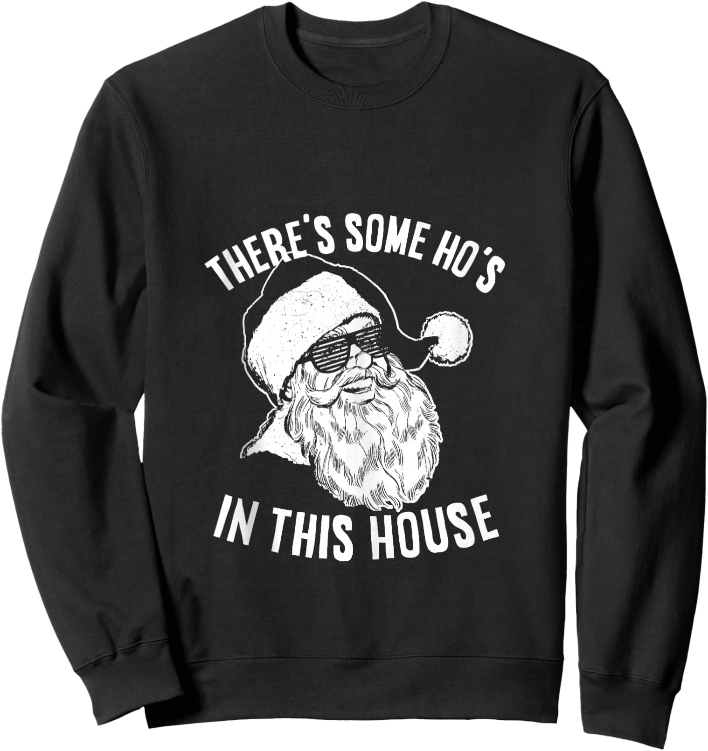 There’s Some Ho’s In This House Sweatshirt - Sweatshirt | Black