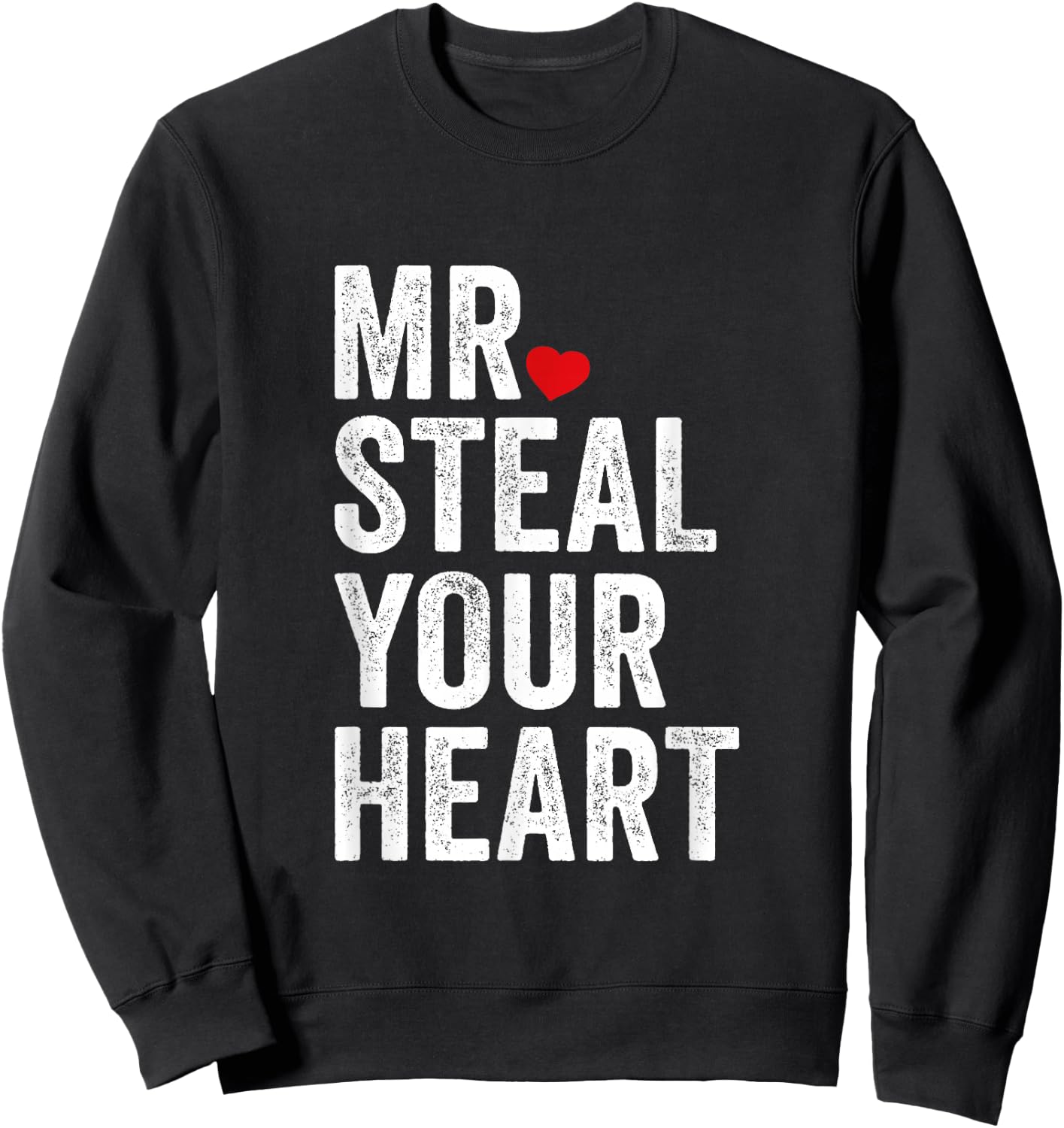 Mr. Steal Your Heart Funny Romantic Valentines Day Men’s Sweatshirt - Sweatshirt | Black