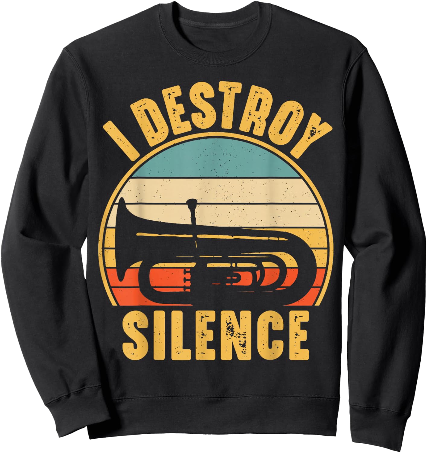 Tuba Player Musical Instrument Funny I Destroy Silence Tuba Sweatshirt - Sweatshirt | Black