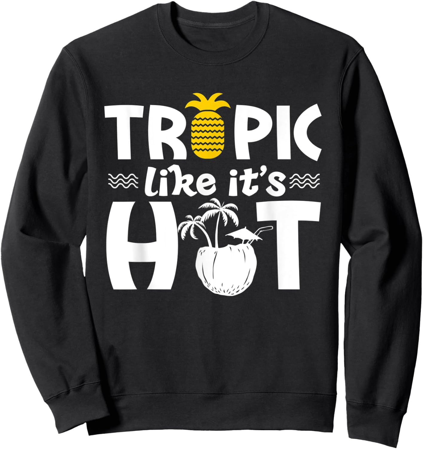 Tropic like it's hot - Vacation Beach Summer Women Sweatshirt - Sweatshirt | Black