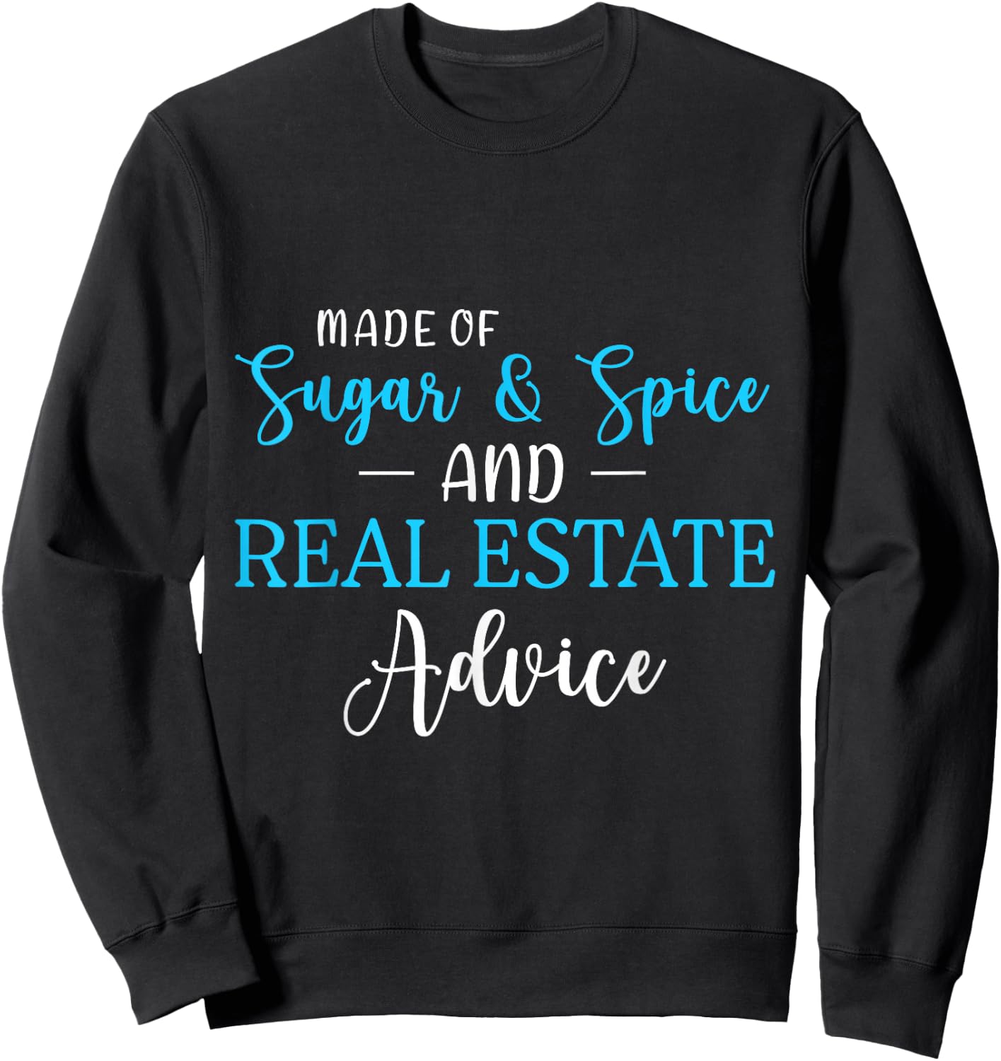 Made of Sugar Spice Real Estate Advice Gifts Sweatshirt - Sweatshirt | Black