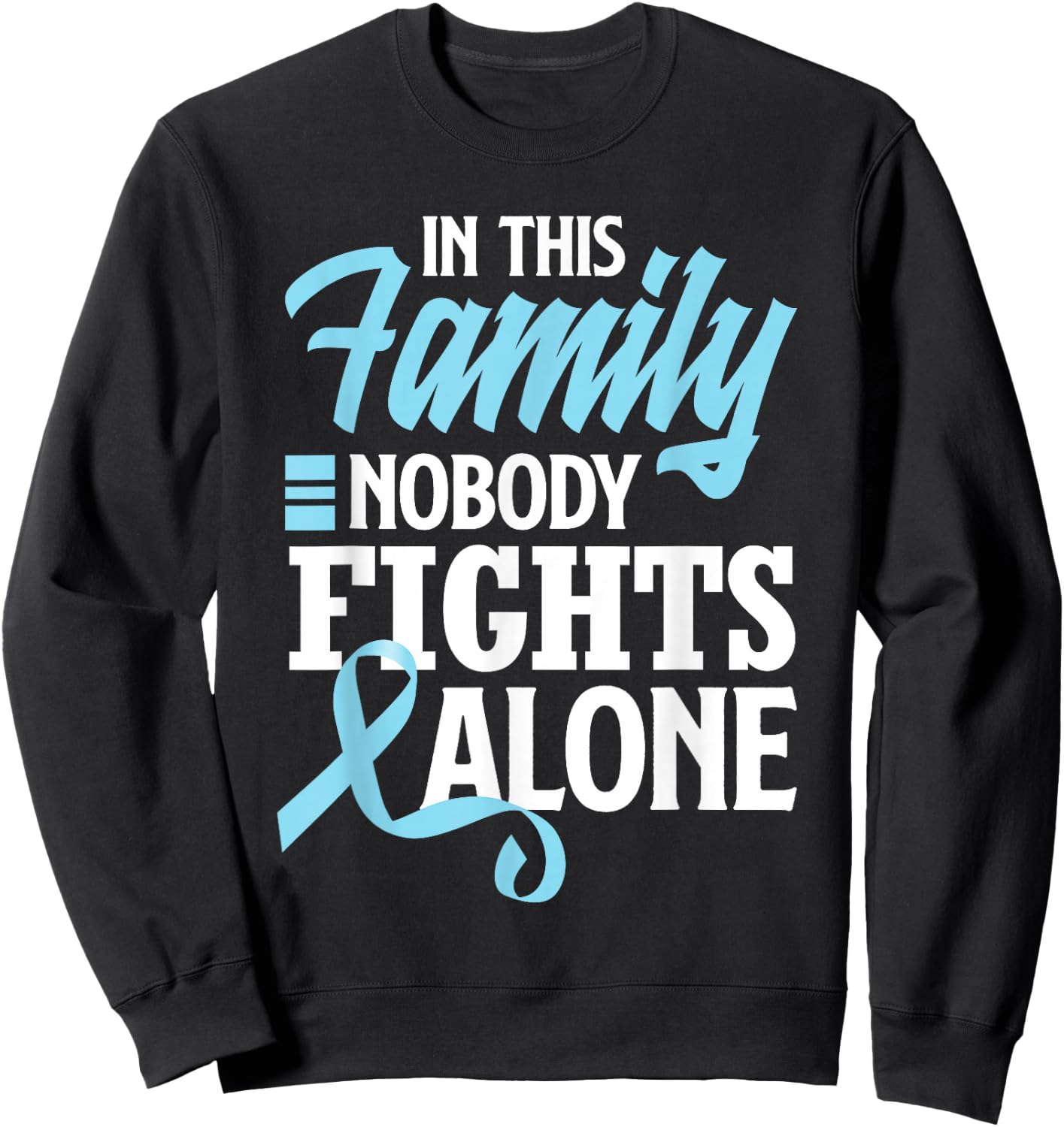 In This Family Nobody Fights Alone Prostate Cancer Awareness Sweatshirt - Sweatshirt | Black