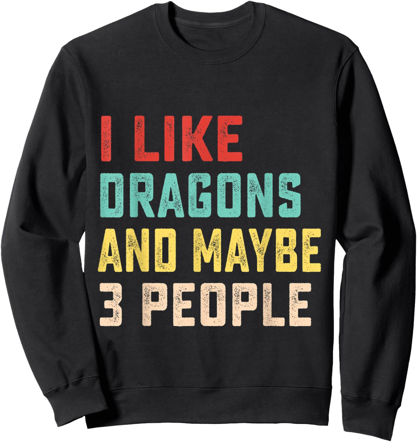I Like Dragons And Maybe 3 People Sweatshirt - Sweatshirt | Black