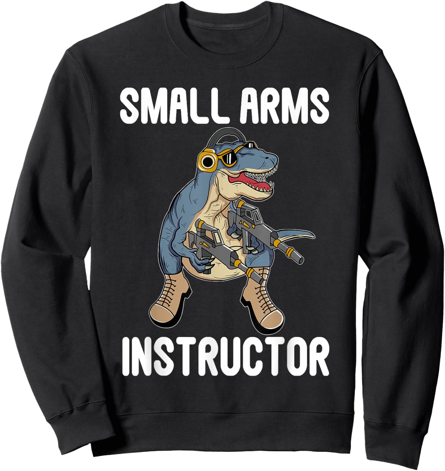 Small Arms Instructor Rex Dinosaur Gun for Firearm Trainer Sweatshirt - Sweatshirt | Black