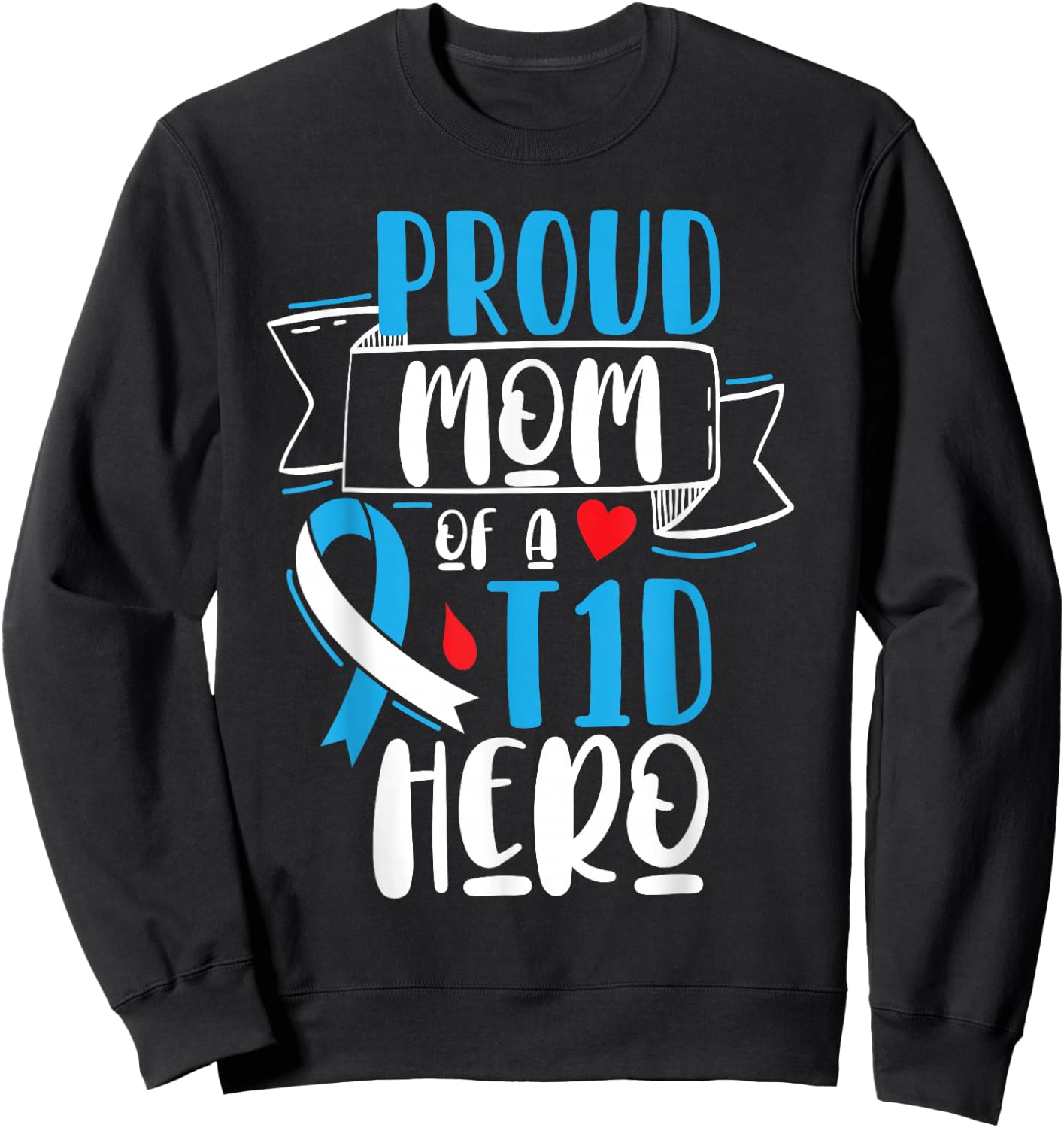 Proud Mom Of A T1D Hero Type 1 Diabetes Mom Awareness Sweatshirt - Sweatshirt | Black