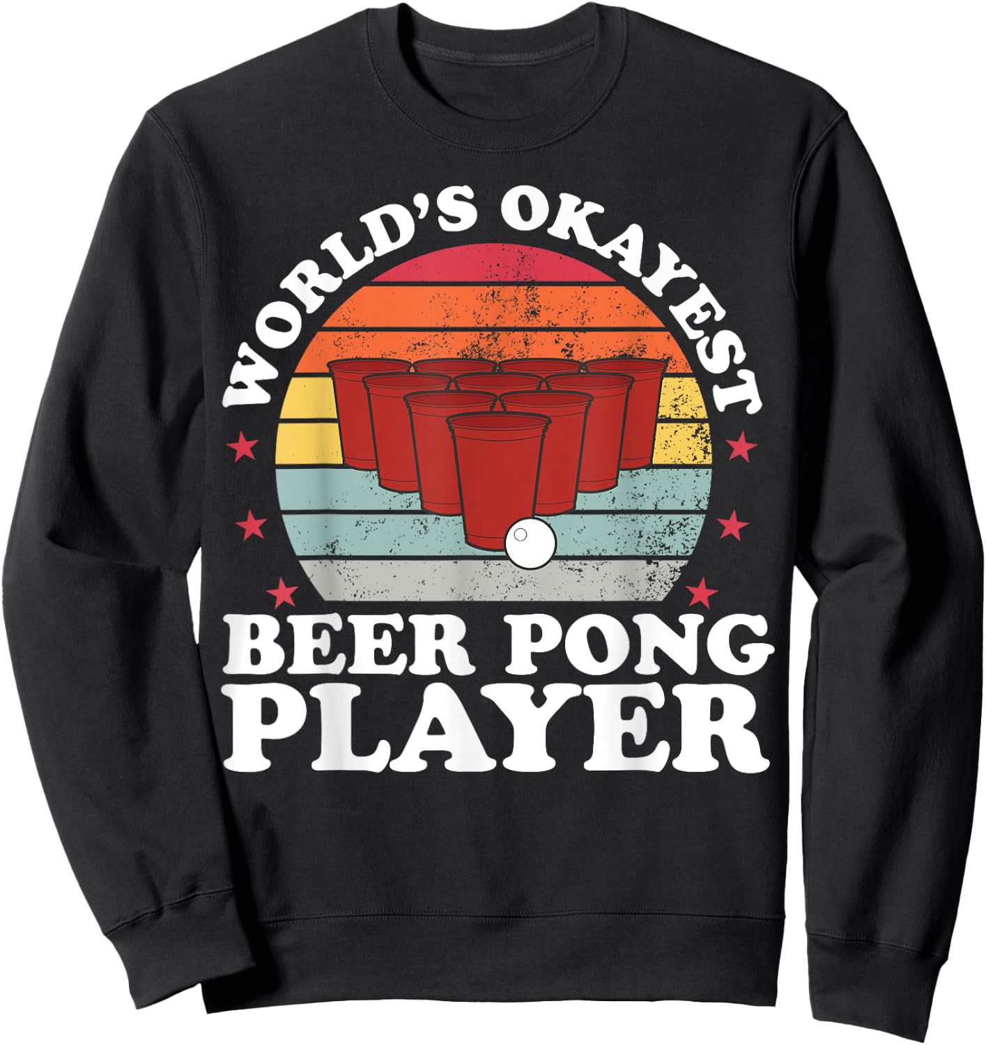 Worlds Okayest Beer Pong Player Funny Beer Pong Games Sweatshirt - Sweatshirt | Black
