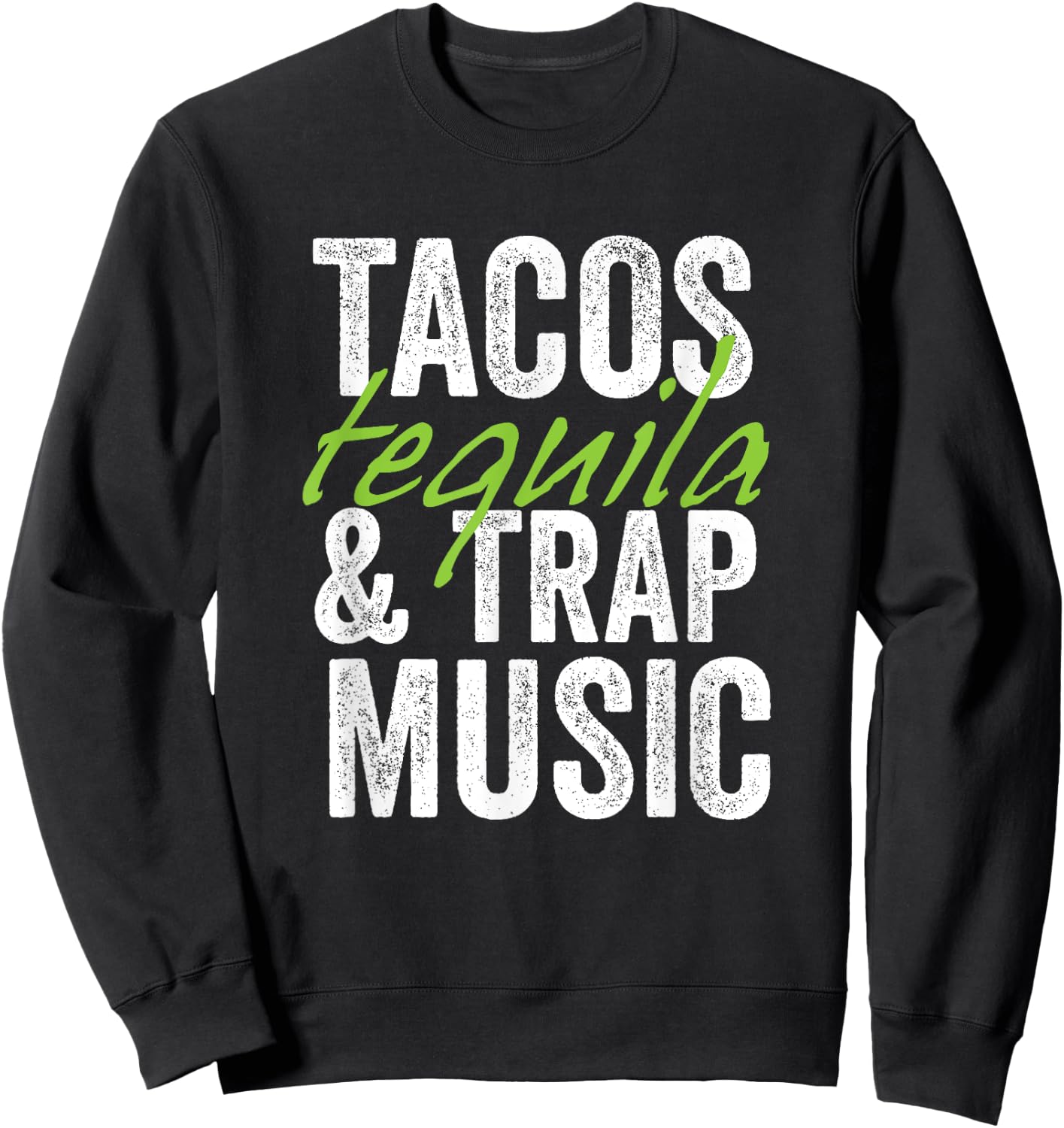 Tacos Tequila & Trap Music Funny Hiphop Lover Gift Men Women Sweatshirt - Sweatshirt | Black