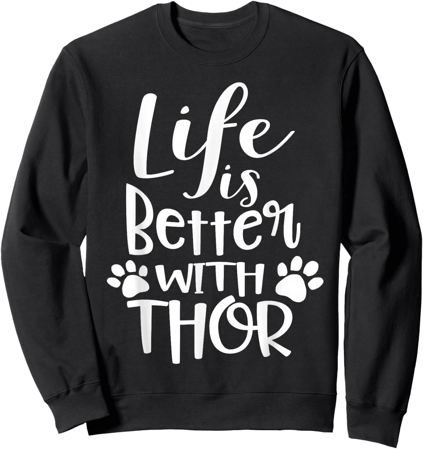 Life Is Better With Thor Dog Name Gifts Sweatshirt - Sweatshirt | Black
