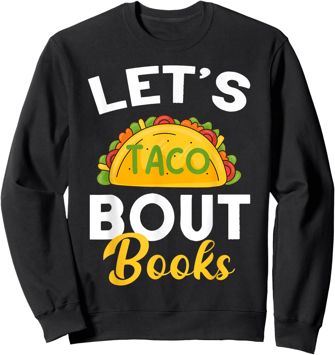 Let's Taco About Books Mexican Reading Teacher Book Lover Sweatshirt - Sweatshirt | Black