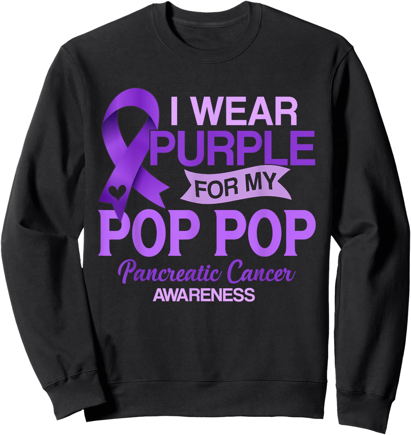 I Wear Purple For My Pop Pop Pancreatic Cancer Awareness Sweatshirt - Sweatshirt | Black