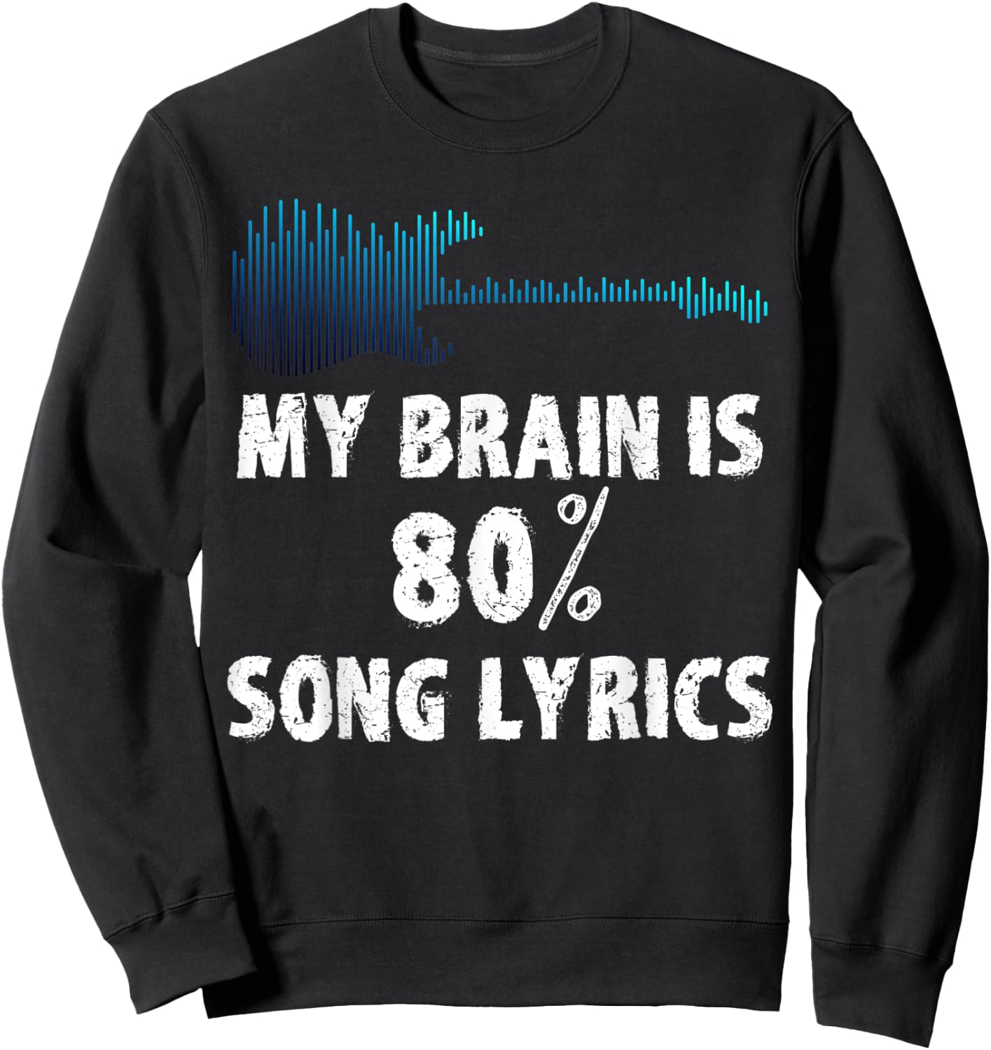Guitar My Brain is 80% Song Lyrics Sweatshirt - Sweatshirt | Black