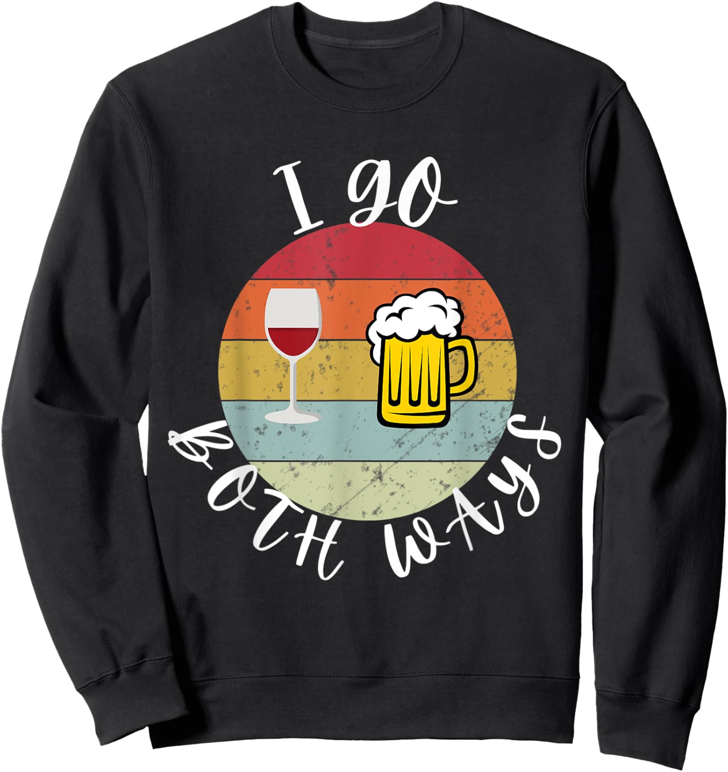 I Go Both Ways Wine Beer Drinking Alcohol Funny Sweatshirt - Sweatshirt | Black