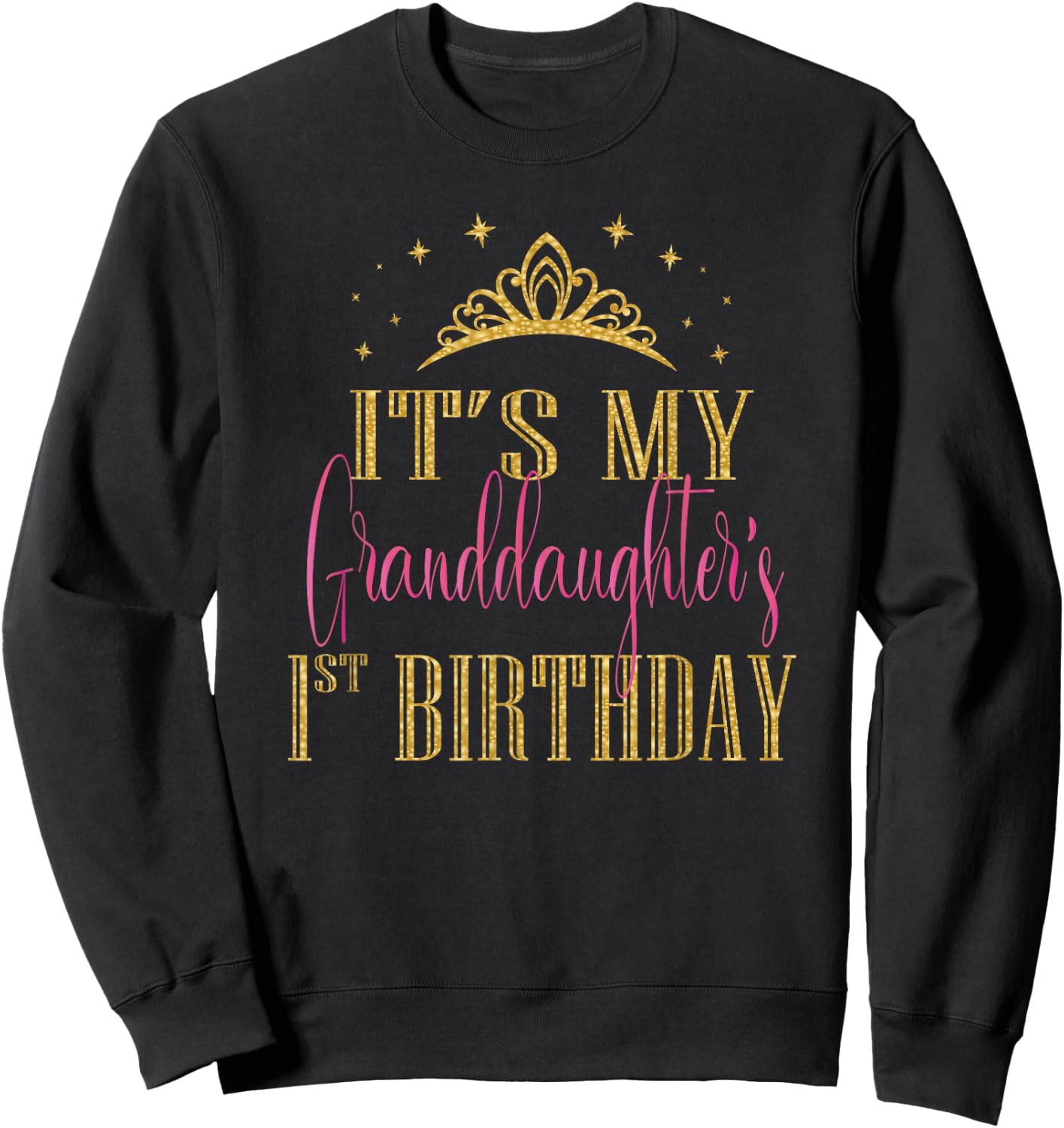 It's My Granddaughter 1st Birthday Girls Party Matching Sweatshirt - Sweatshirt | Black