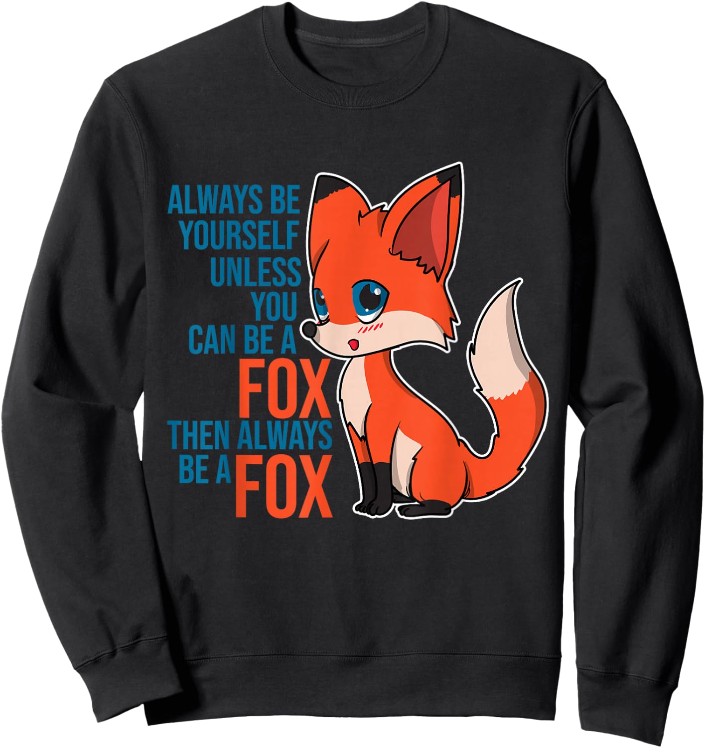 Fox - Always Be Yourself Unless You Can Be A Fox Gift Animal Sweatshirt - Sweatshirt | Black