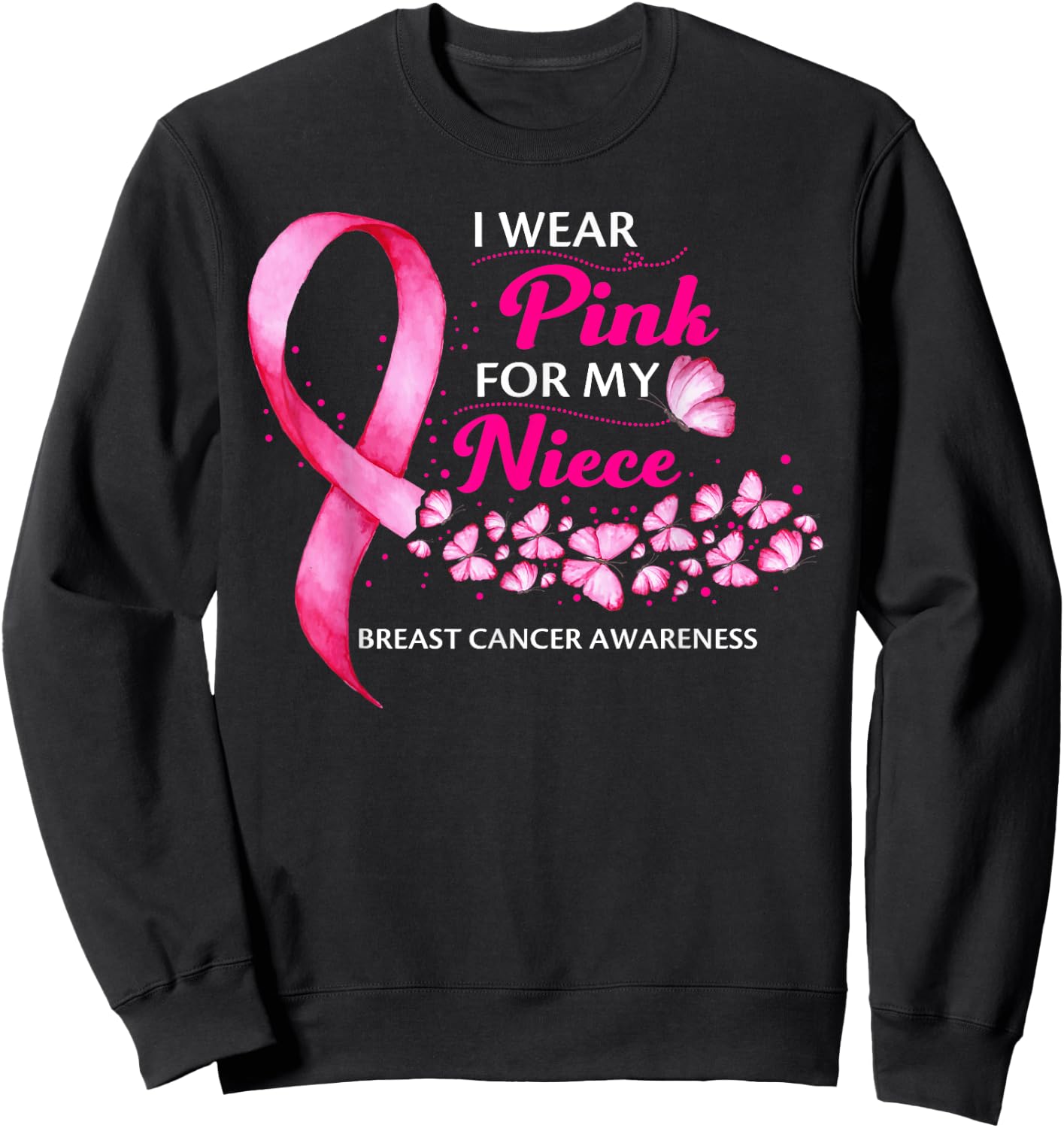 I Wear Pink For My Niece Cute Breast Cancer Awareness Sweatshirt - Sweatshirt | Black