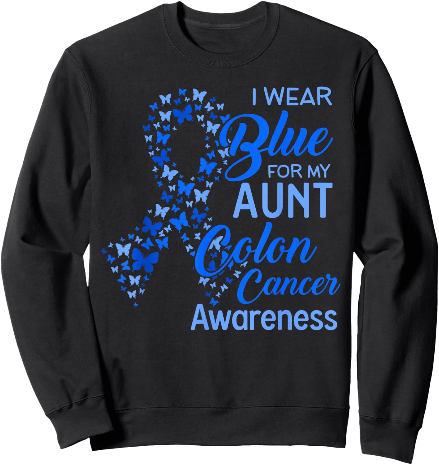 I wear Blue for my Aunt Colon Cancer Awareness Sweatshirt - Sweatshirt | Black