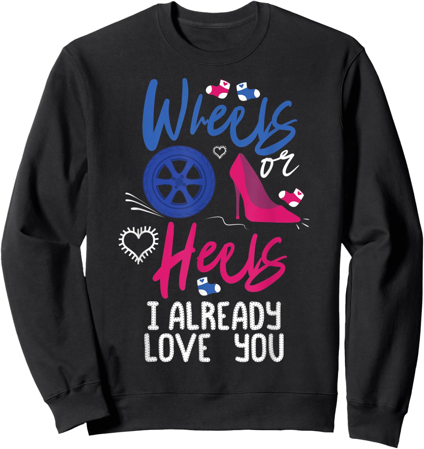 Wheels Or Heels I Already Love You Gender Reveal Party Sweatshirt - Sweatshirt | Black