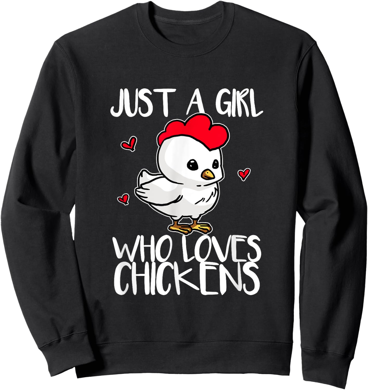 Just A Girl Who Loves Chickens Funny Chicken Cock Costume Sweatshirt - Sweatshirt | Black