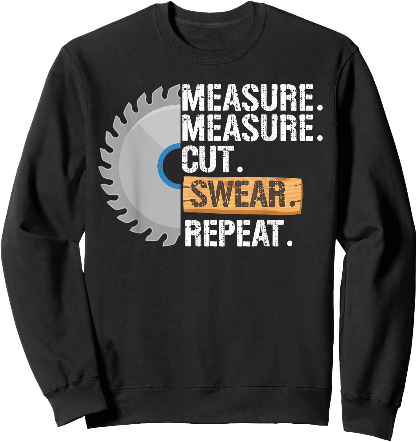 Funny Dad Measure Cut Swear Repeat Handyman Father Day Sweatshirt - Sweatshirt | Black