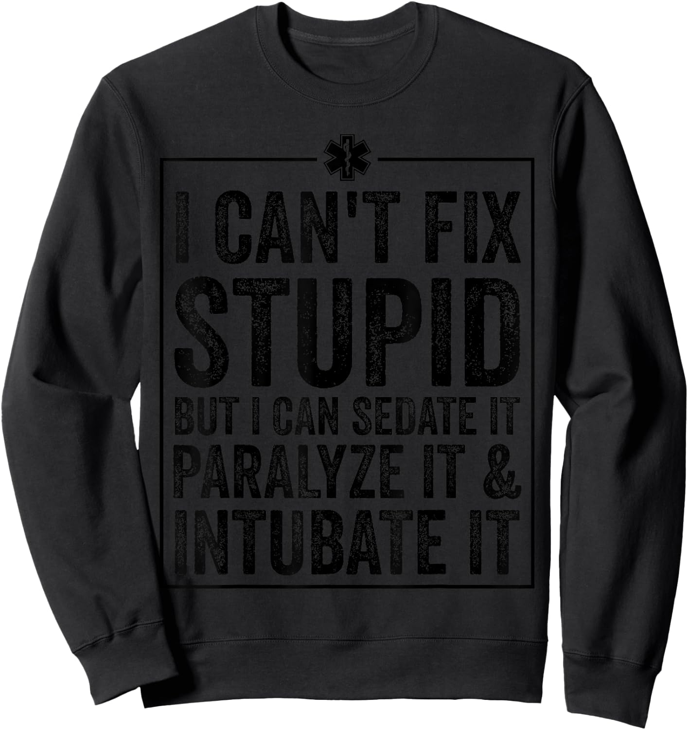 Funny I Can't Fix Stupid Paramedic Gift Men Women Cool EMT Sweatshirt - Sweatshirt | Black