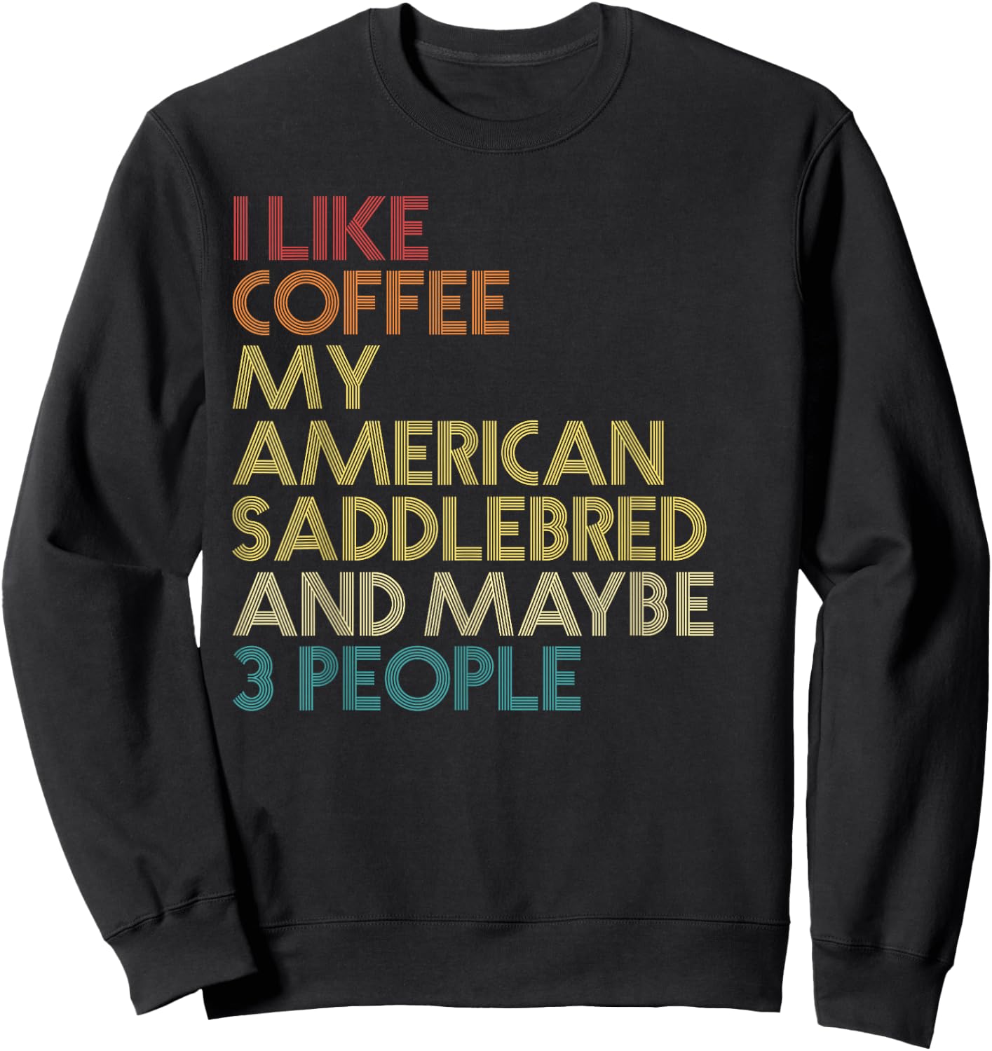 American Saddlebred Horse Owner Coffee Lovers Vintage Retro Sweatshirt - Sweatshirt | Black