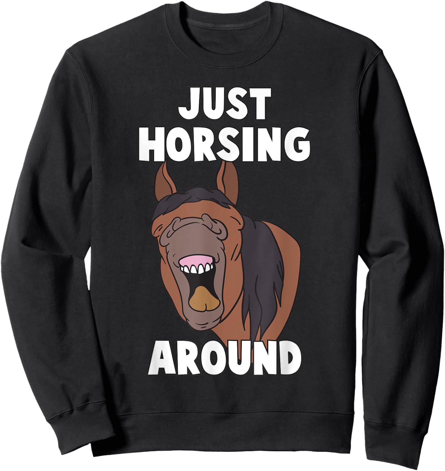Just Horsing Around Funny Playing Horses Horse Pony Lover Sweatshirt - Sweatshirt | Black