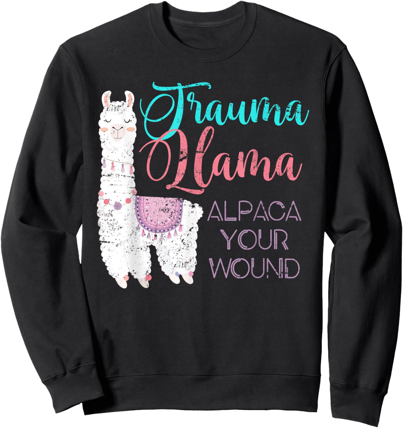 Trauma Llama Alpaca Your Wound Nurse Sweatshirt - Sweatshirt | Black