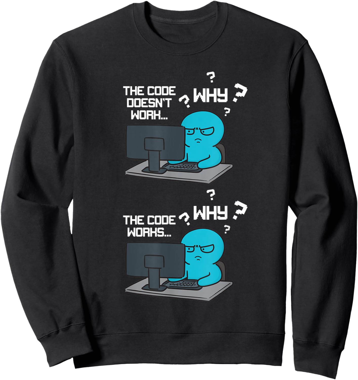 Funny Coder Why The Code Doesn't Work Sweatshirt - Sweatshirt | Black