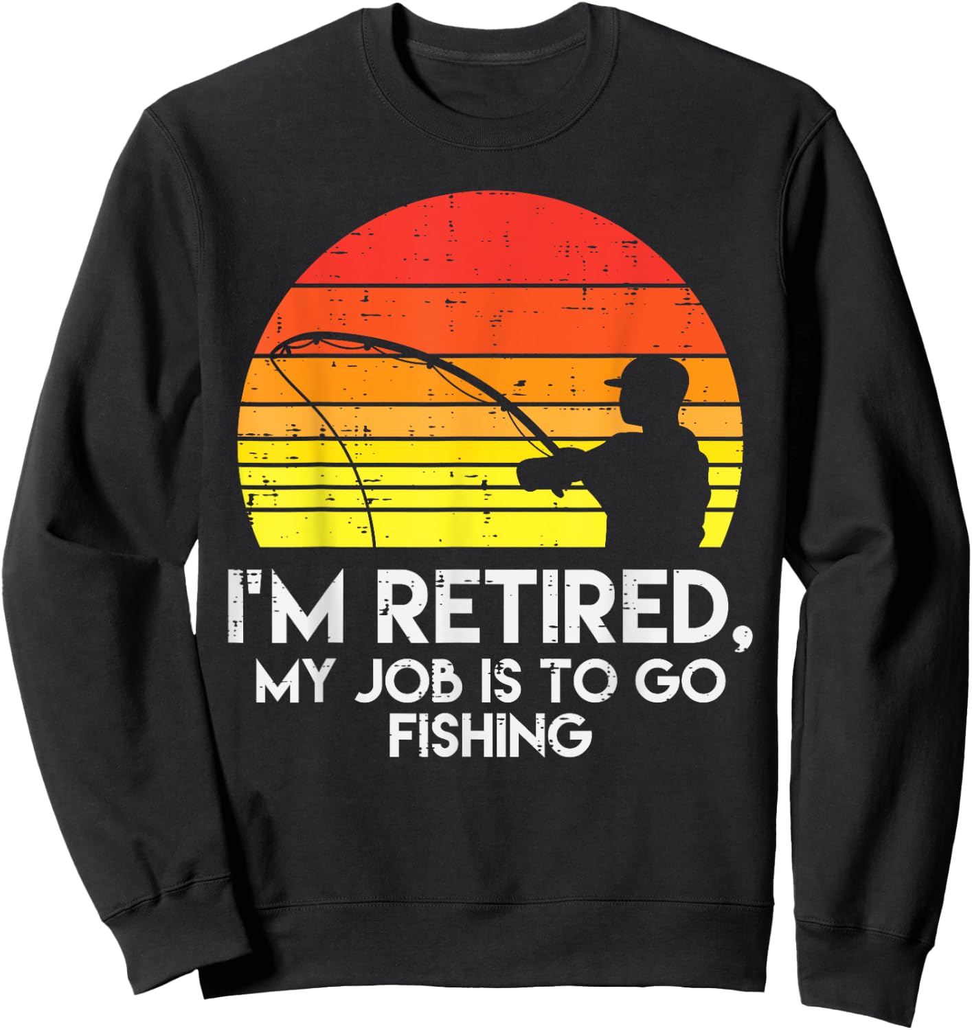 Im Retired My Job Is To Go Fishing Sunset Retro Grandpa Sweatshirt - Sweatshirt | Black
