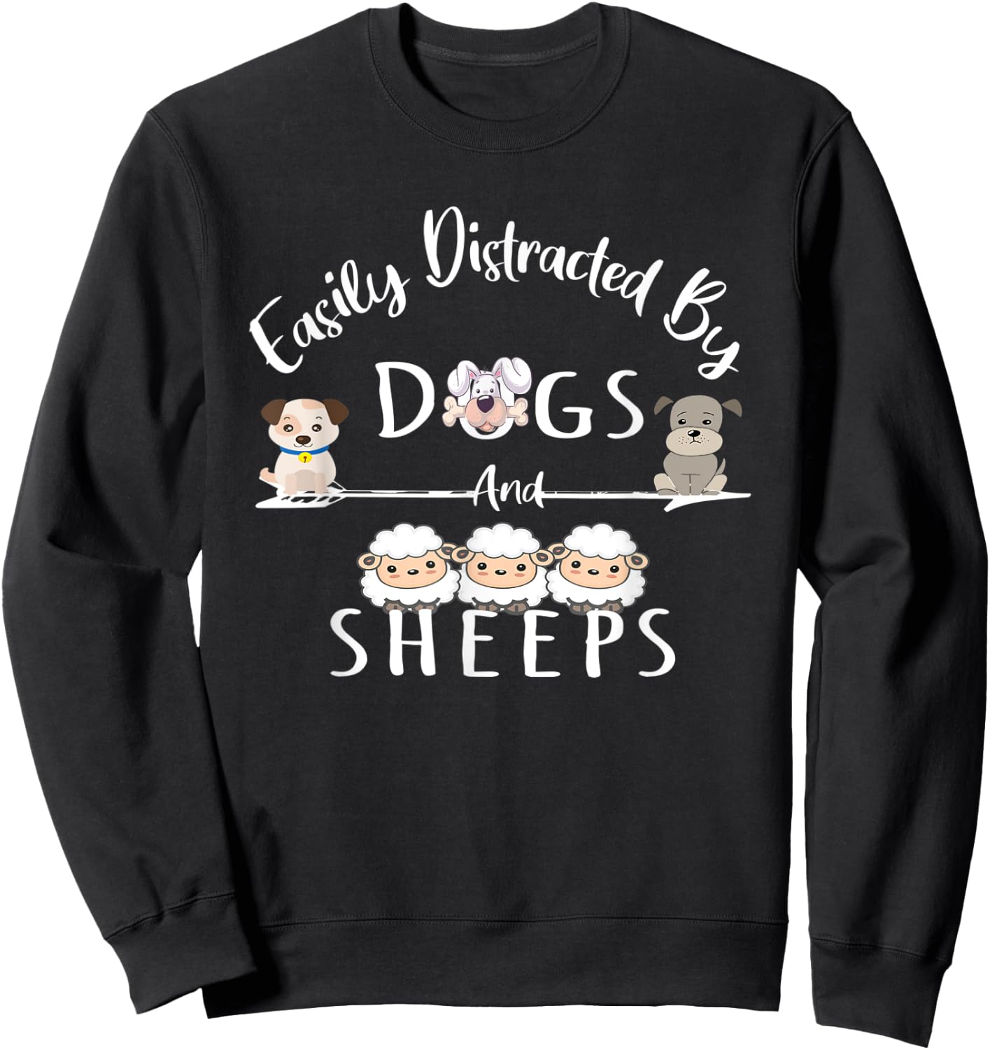 Easily Distracted By Dogs And Sheeps Funny Animal Lover Sweatshirt - Sweatshirt | Black