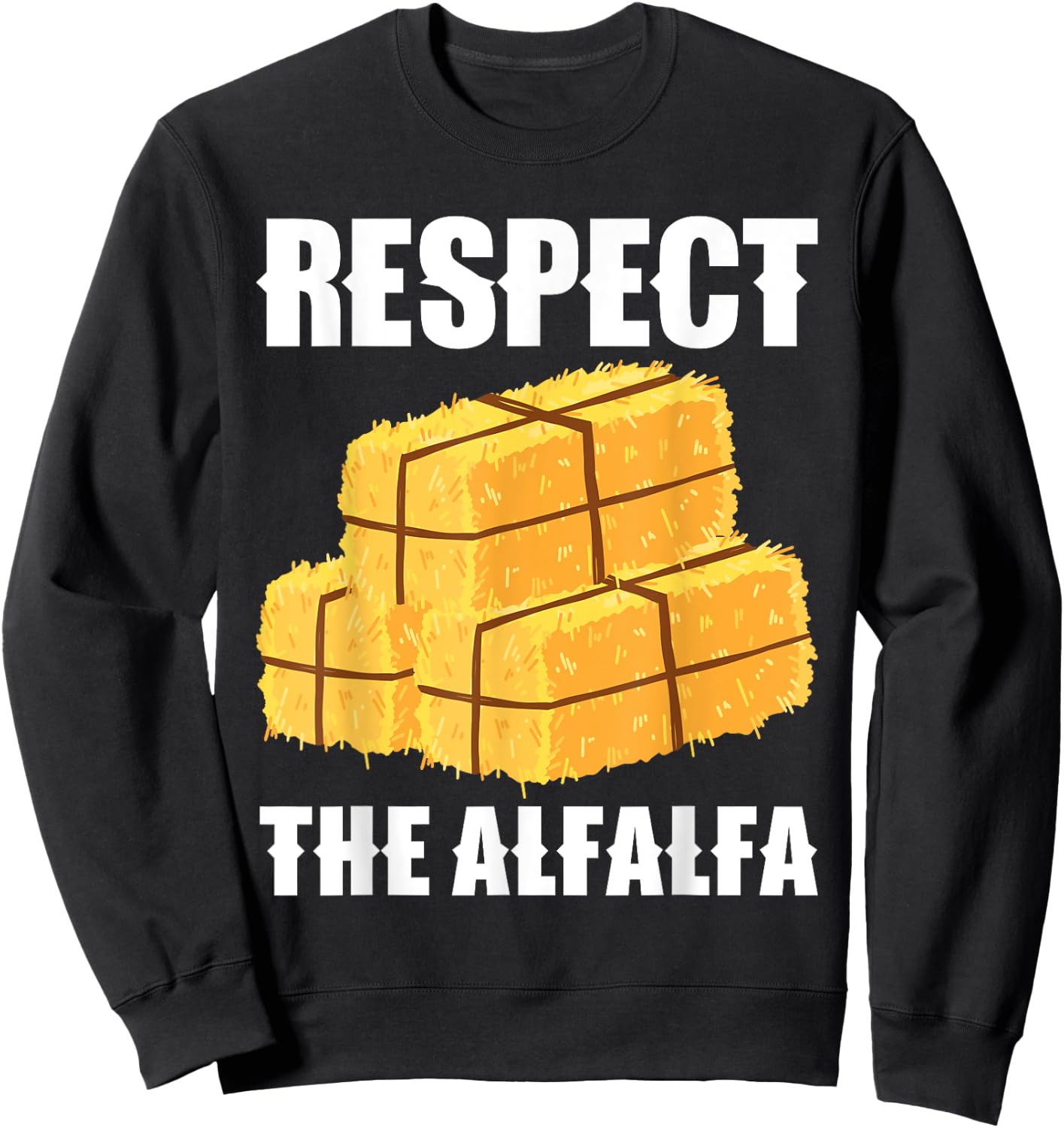 Respect The Alfalfa Hay Bale Farming Sweatshirt - Sweatshirt | Black