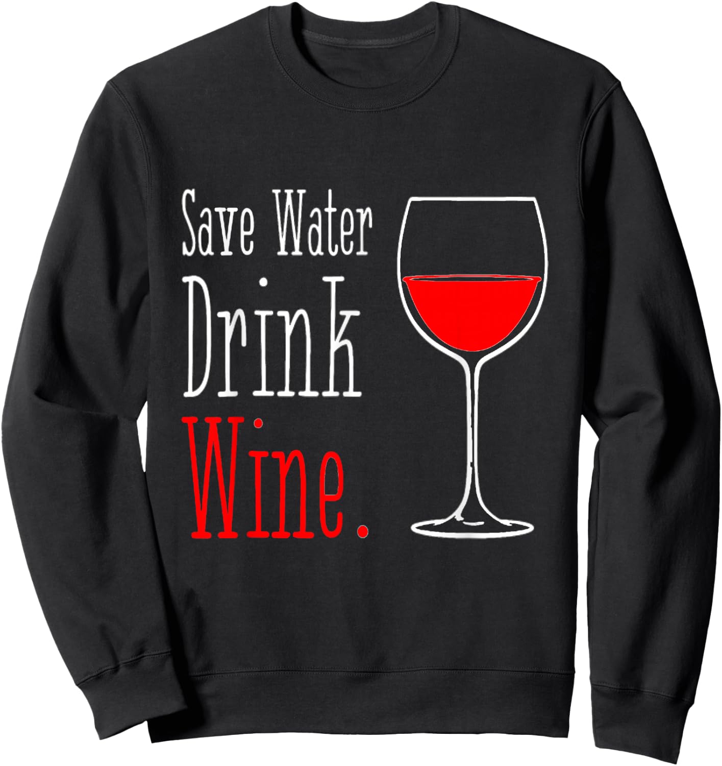 Save Water Drink Wine Sweatshirt - Sweatshirt | Black